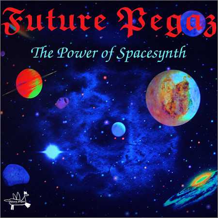 Future Pegaz - The Power of Spacesynth (2018) на Развлекательном портале softline2009.ucoz.ru