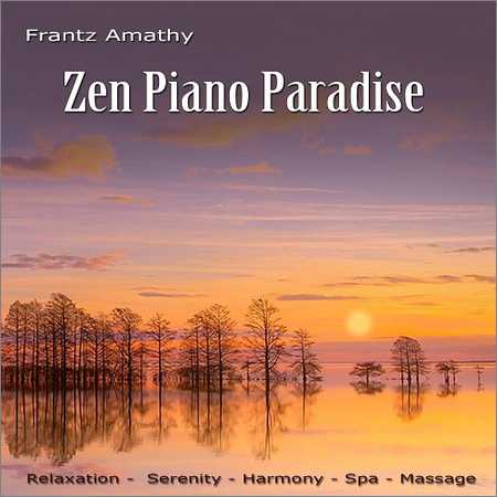 Frantz Amathy - Zen Piano Paradise (2018) на Развлекательном портале softline2009.ucoz.ru