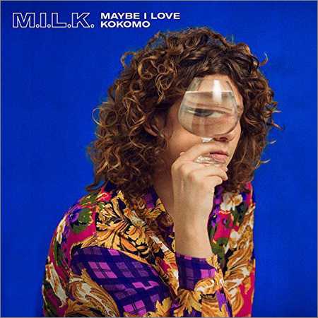 M.I.L.K. - Maybe I Love Kokomo (EP) (2018) на Развлекательном портале softline2009.ucoz.ru