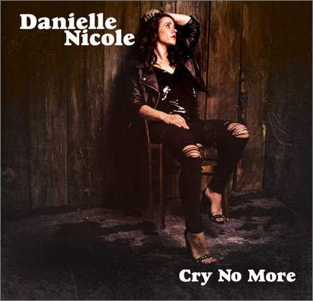 Danielle Nicole - Cry No More (2018) на Развлекательном портале softline2009.ucoz.ru