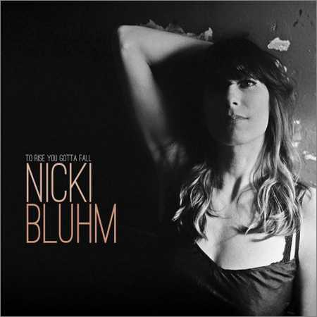 Nicki Bluhm - To Rise You Gotta Fall (2018) на Развлекательном портале softline2009.ucoz.ru
