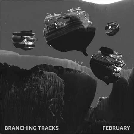 February - Branching Tracks (2018) на Развлекательном портале softline2009.ucoz.ru