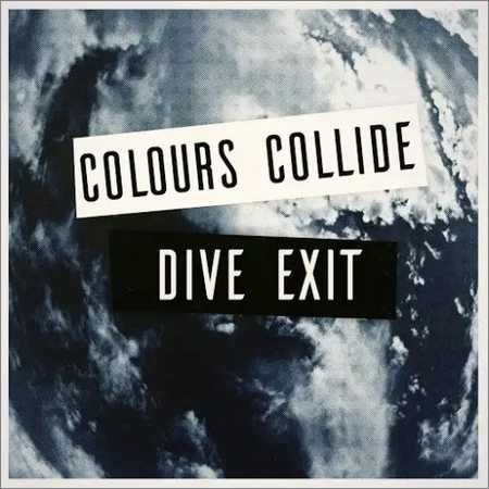 Dive Exit - Colours Collide (2018) на Развлекательном портале softline2009.ucoz.ru