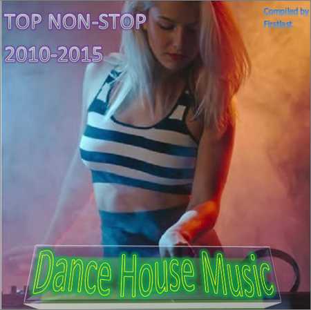 VA - TOP Non-Stop 2010-2015 - Dance House Music (2016) на Развлекательном портале softline2009.ucoz.ru