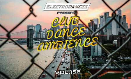 VA - Club Dance Ambience Vol.152 (2018) на Развлекательном портале softline2009.ucoz.ru