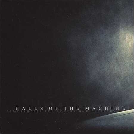 Halls of the Machine - Atmospheres For Lovers And Sleepers (2007) на Развлекательном портале softline2009.ucoz.ru