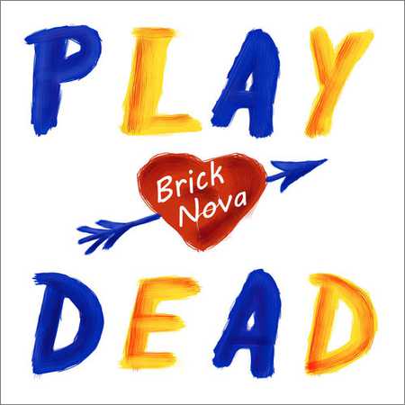 Brick Nova - Play Dead (2018) на Развлекательном портале softline2009.ucoz.ru