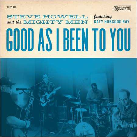 Steve Howell And The Mighty Men - Good As I Been To You (2018) на Развлекательном портале softline2009.ucoz.ru