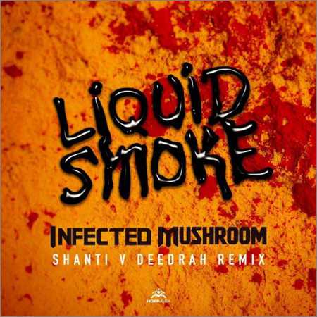 Infected Mushroom - Liquid Smoke (Shanti V Deedrah Remix) (2018) на Развлекательном портале softline2009.ucoz.ru