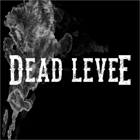 Dead Levee - Dead Levee (2018) на Развлекательном портале softline2009.ucoz.ru