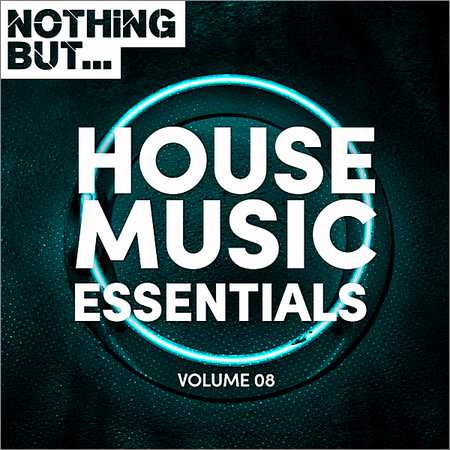 VA - Nothing But... House Music Essentials Vol.08 (2018) на Развлекательном портале softline2009.ucoz.ru