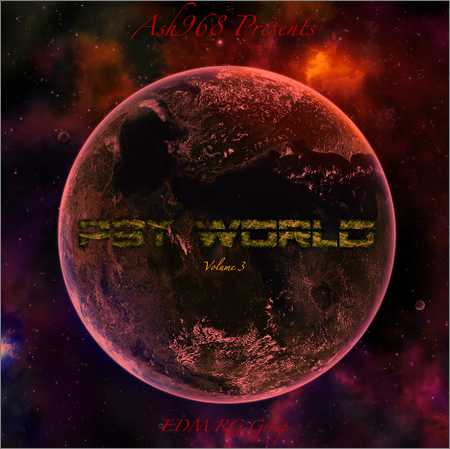 VA - Ash968 Presents Psy World Vol. 3 (2018) на Развлекательном портале softline2009.ucoz.ru