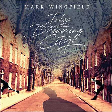 Mark Wingfield - Tales from the Dreaming City (2018) на Развлекательном портале softline2009.ucoz.ru