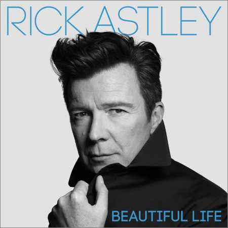 Rick Astley - Beautiful Life (2018) на Развлекательном портале softline2009.ucoz.ru