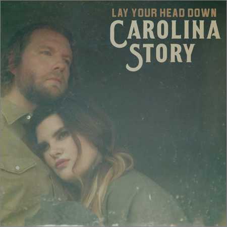 Carolina Story - Lay Your Head Down (2018) на Развлекательном портале softline2009.ucoz.ru