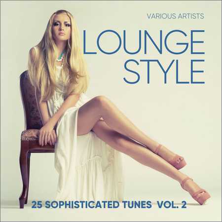 VA - Lounge Style (25 Sophisticated Tunes) Vol. 2 (2018) на Развлекательном портале softline2009.ucoz.ru