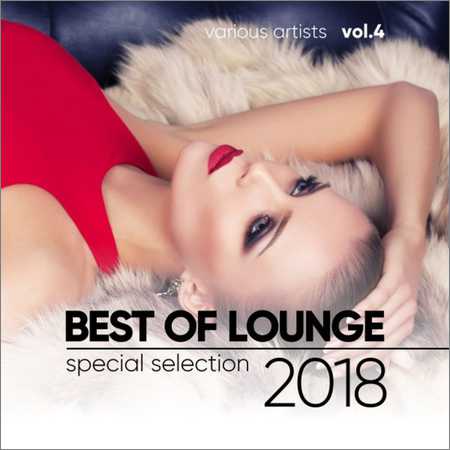 VA - Best of Lounge 2018 (Special Selection) Vol. 4 (2018) на Развлекательном портале softline2009.ucoz.ru