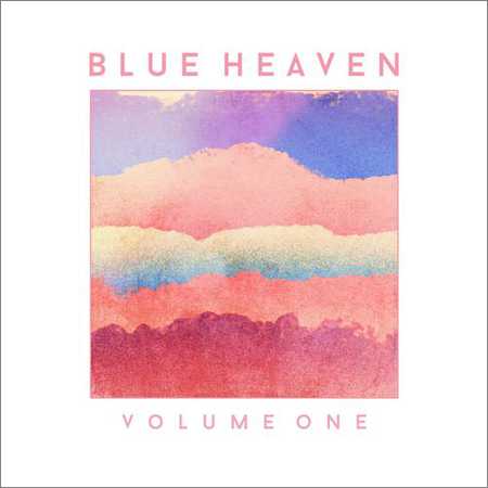 Blue Heaven - Volume One (2018) на Развлекательном портале softline2009.ucoz.ru
