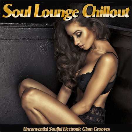 VA - Soul Lounge Chillout - Unconvential Soulful Electronic Glam Grooves (2018) на Развлекательном портале softline2009.ucoz.ru