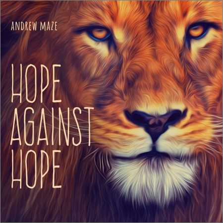 Andrew Maze - Hope Against Hope (Deluxe Edition) (2018) на Развлекательном портале softline2009.ucoz.ru