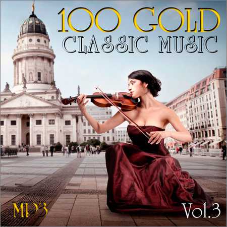 VA - 100 Gold Classic Music Vol.3 (2018) на Развлекательном портале softline2009.ucoz.ru