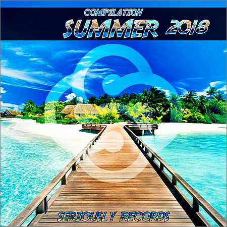 VA - Seriously Records Presents Compilation Summer 2018 (2018) на Развлекательном портале softline2009.ucoz.ru