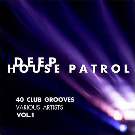 VA - Deep House Patrol (40 Club Grooves) Vol.1 (2018) на Развлекательном портале softline2009.ucoz.ru
