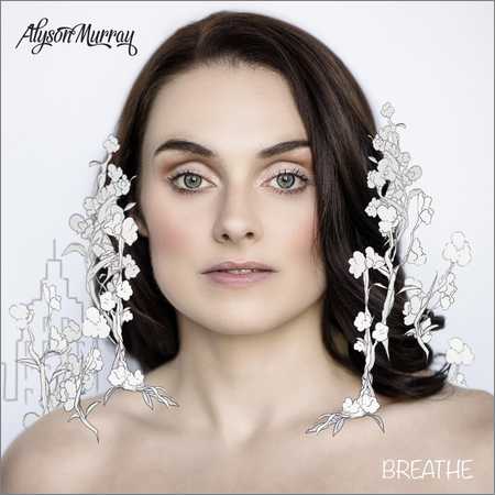 Alyson Murray - Breathe (2018) на Развлекательном портале softline2009.ucoz.ru