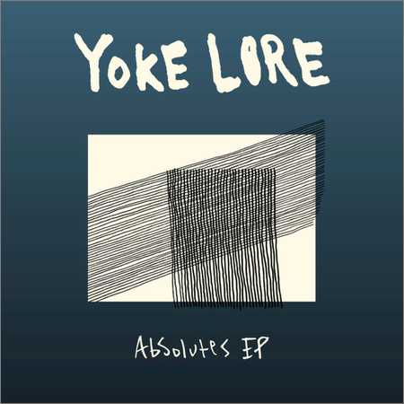 Yoke Lore - Absolutes (EP) (2018) на Развлекательном портале softline2009.ucoz.ru