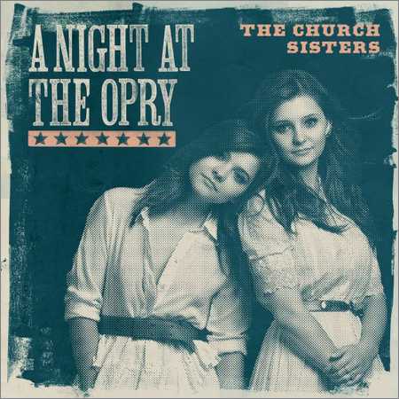 The Church Sisters - A Night At The Opry (2018) на Развлекательном портале softline2009.ucoz.ru