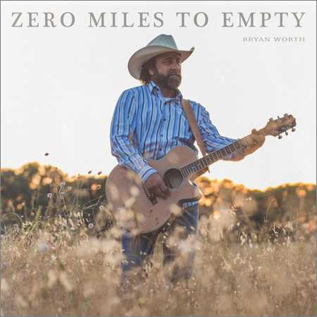 Bryan Worth - Zero Miles To Empty (2018) на Развлекательном портале softline2009.ucoz.ru