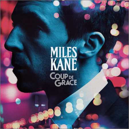 Miles Kane - Coup De Grace (2018) на Развлекательном портале softline2009.ucoz.ru