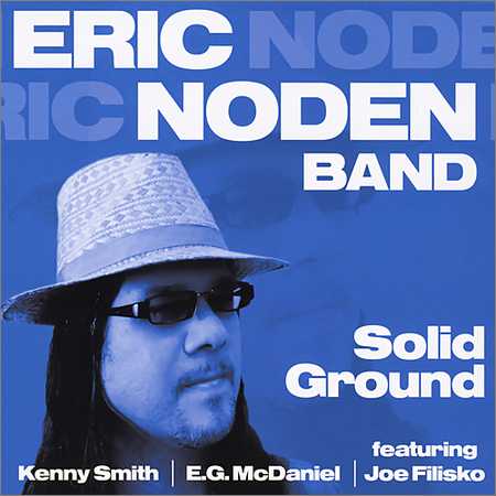 Eric Noden Band (feat. Kenny Smith, E.G. McDaniel & Joe Filisko) - Solid Ground (2014) на Развлекательном портале softline2009.ucoz.ru