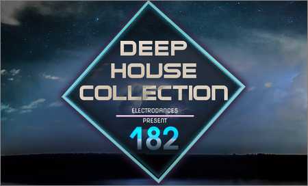 VA - Deep House Collection Vo.182 (2018) на Развлекательном портале softline2009.ucoz.ru