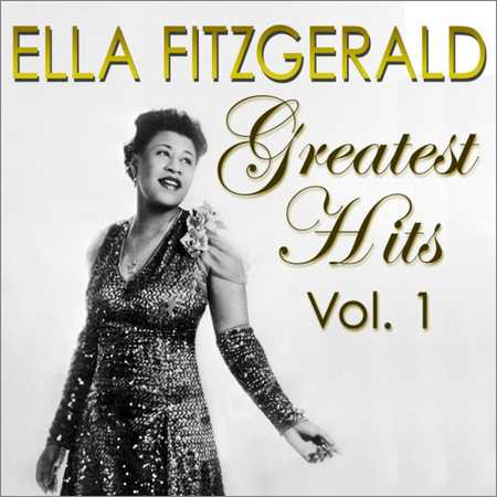 Ella Fitzgerald - Greatest Hits Vol. 1 (2018) на Развлекательном портале softline2009.ucoz.ru