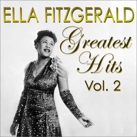 Ella Fitzgerald - Greatest Hits Vol. 2 (2018) на Развлекательном портале softline2009.ucoz.ru