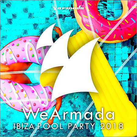 VA - Wearmada Ibiza Pool Party 2018. Armada Music (Extended Version) (2018) на Развлекательном портале softline2009.ucoz.ru