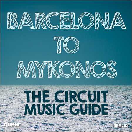 VA - Barcelona to Mykonos - The Circuit Music Guide (2018) на Развлекательном портале softline2009.ucoz.ru