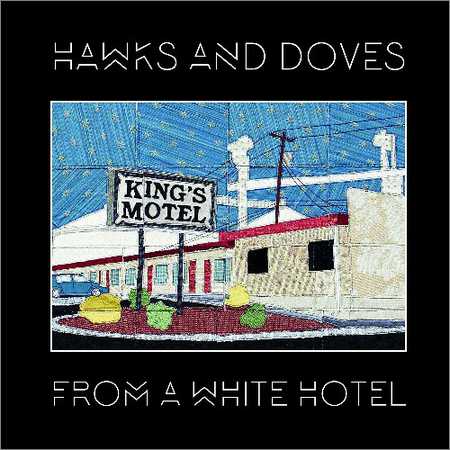 Hawks And Doves - From A White Hotel (2018) на Развлекательном портале softline2009.ucoz.ru