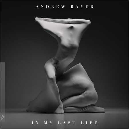 Andrew Bayer - In My Last Life (2018) на Развлекательном портале softline2009.ucoz.ru