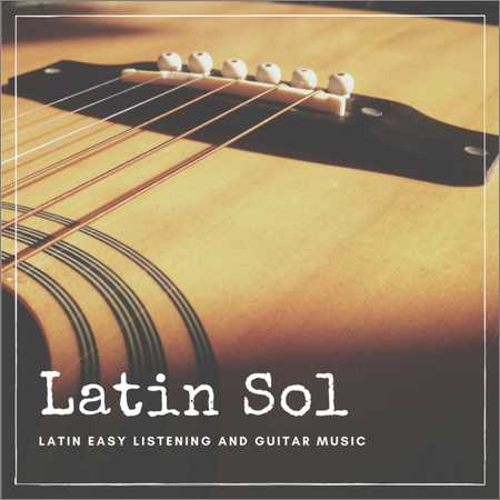 VA - Latin Sol - Latin Easy Listening And Guitar Music (2018) на Развлекательном портале softline2009.ucoz.ru