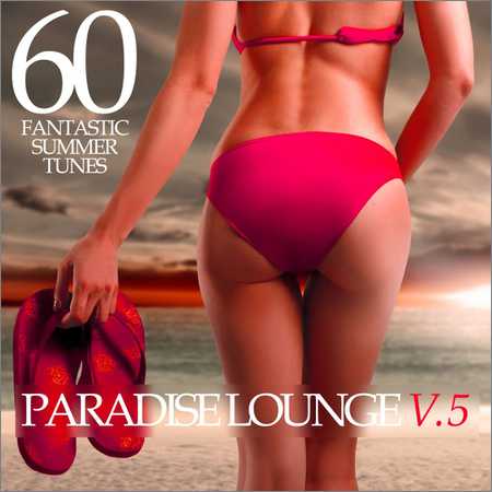 VA - Paradise Lounge V.5 60 Fantastic Summer Tunes (2018) на Развлекательном портале softline2009.ucoz.ru