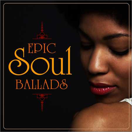 VA - Epic Soul Ballads (2018) на Развлекательном портале softline2009.ucoz.ru