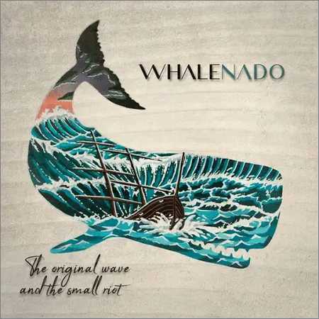 Whale Nado - The Original Wave and the Small Riot (2018) на Развлекательном портале softline2009.ucoz.ru