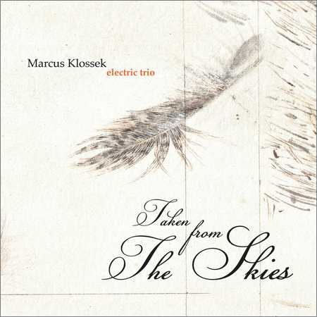 Marcus Klossek Electric Trio - Taken from the Skies (2018) на Развлекательном портале softline2009.ucoz.ru