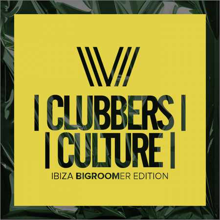 VA - Clubbers Culture (Ibiza Bigroomer Edition) (2018) на Развлекательном портале softline2009.ucoz.ru