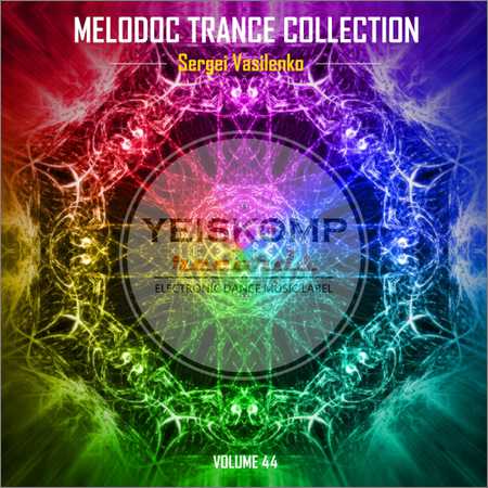 Sergei Vasilenko - Melodoc Trance Collection Vol. 44 (2018) на Развлекательном портале softline2009.ucoz.ru