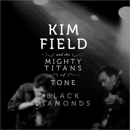 Kim Field and The Mighty Titans Of Tone - Black Diamonds (2018) на Развлекательном портале softline2009.ucoz.ru
