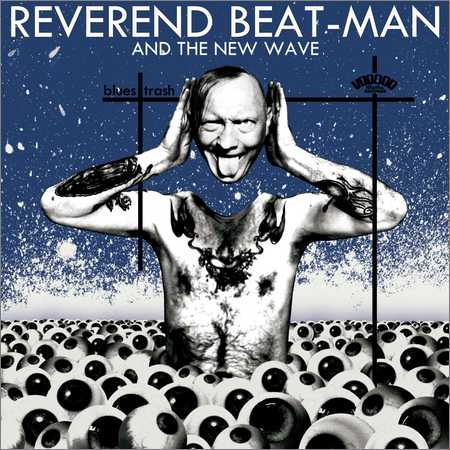 Reverend Beat-Man and The New Wave - Blues Trash (2018) на Развлекательном портале softline2009.ucoz.ru