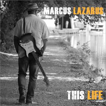 Marcus Lazarus Band - This Life (2018) на Развлекательном портале softline2009.ucoz.ru